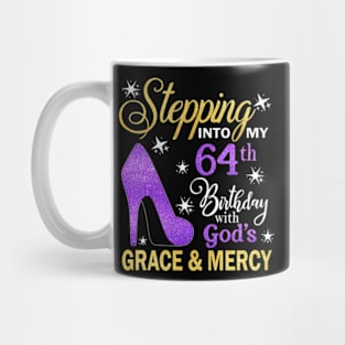 Stepping Into My 64th Birthday With God's Grace & Mercy Bday Mug